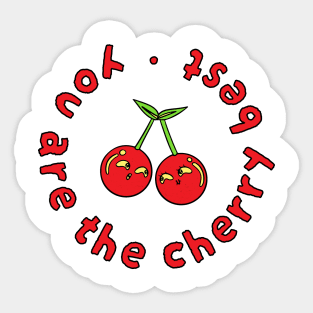 You Are The Cherry Best Sticker